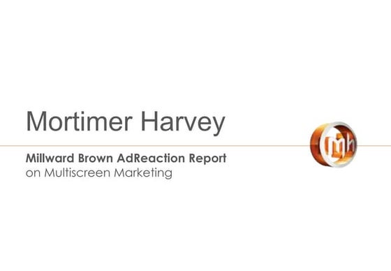 MortimerHarvey - Millward brown report the multiscreening phenomenon