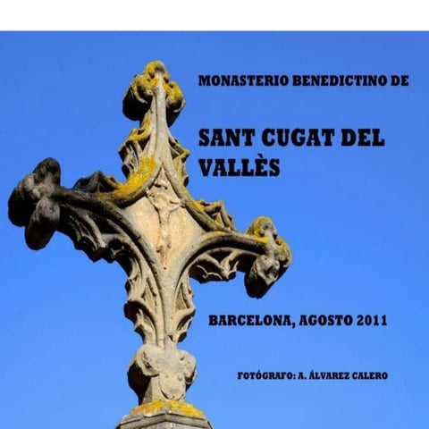Monasterio benedictino de Sant Cugat del Vallès. Barcelona 2011