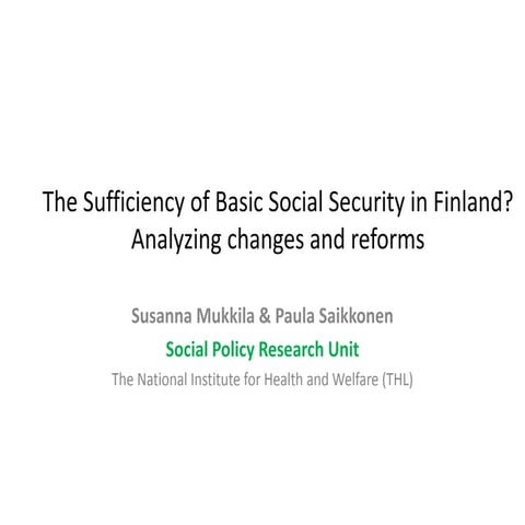 The Sufficiency of Basic Social Security in Finland? Analyzing changes and r...