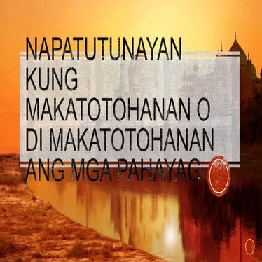 Filipino 9 Napatutunayan kung Makatotohanan o Di-Makatotohanan ang mga Pahayag