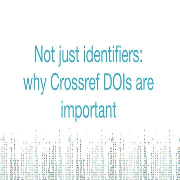 Not just Identifiers: Why Crossref DOIs are important