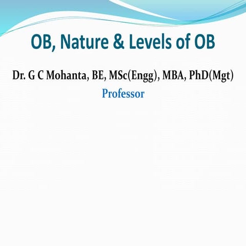 Organizational behaviour, nature & levels of organizational behaviour
