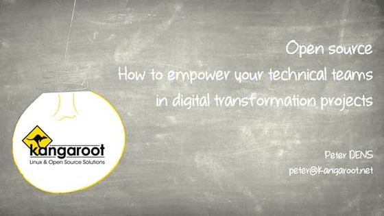 Open Source: How to empower your technical teams in Digital Transformation pr...