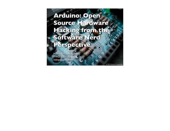 Arduino: Open Source Hardware Hacking from the Software Nerd Perspective