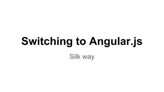 Pavlo Yuriychuk — Switching to Angular.js. Silk way