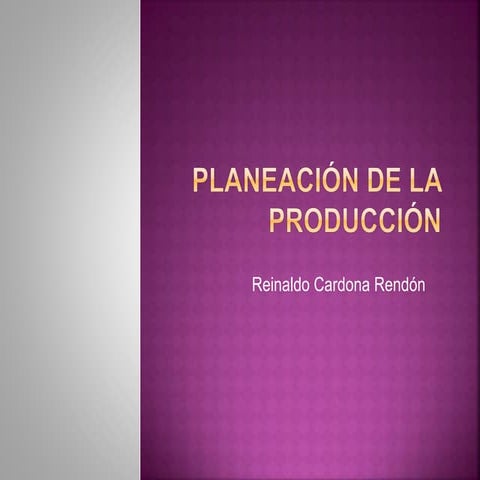 planeacin__y_programacin_produccin1_reinaldo_cardona_rendn.pptx