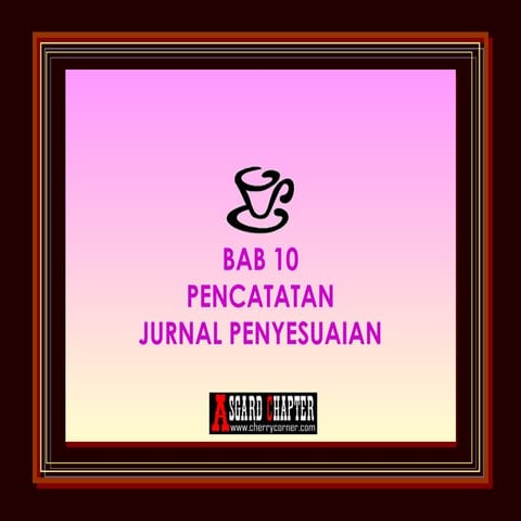 Ppt bab 10 jurnal penyesuaian