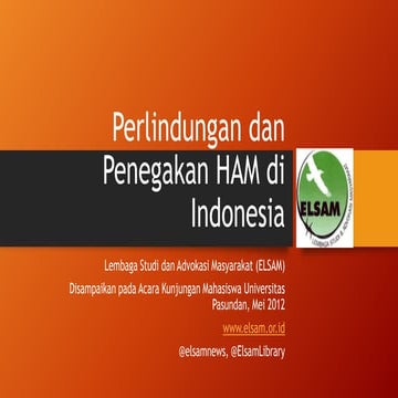 Presentasi perlindungan dan penegakan HAM di Indonesia - ELSAM 2013
