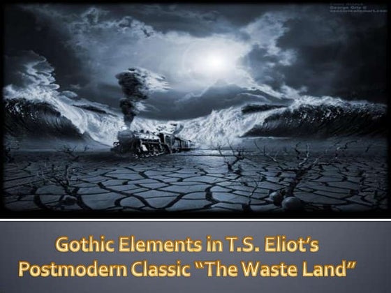 Presentation gothic elements in t.s. eliot’s postmodern classic “the waste la...