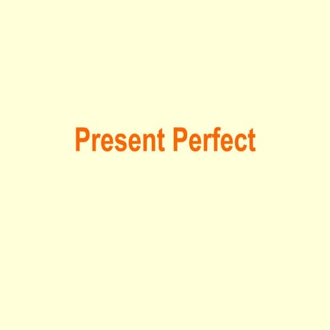 Present Perfect