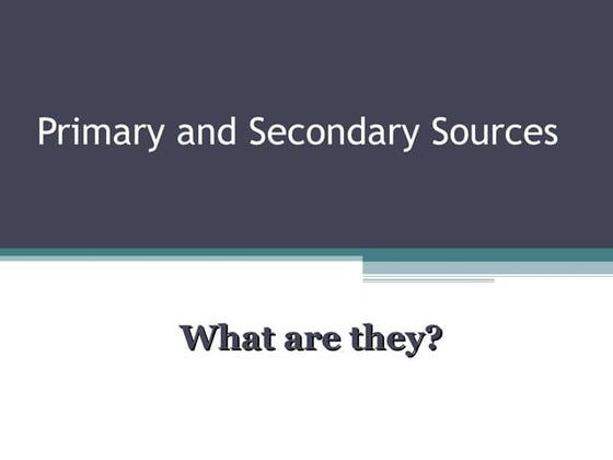 Primary and Secondary Sources