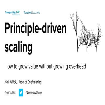 Principle driven scaling - How to grow value without growing overhead