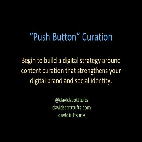 "Push Button" Curation