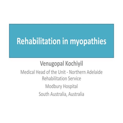 Rehabilitation in myopathies  - dr venugopal kochiyil