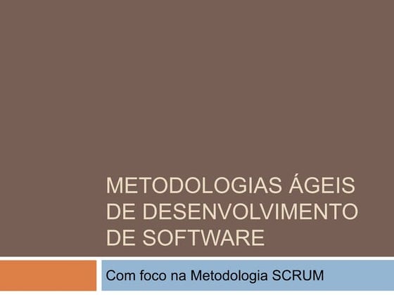 Metodologias ágeis de desenvolvimento - Foco em SCRUM