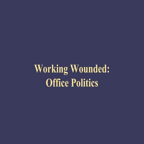 Self management working-wounded_office_politics