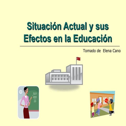 SITUACIÓN ACTUAL Y SUS EFECTOS EN LA EDUCACIÓN