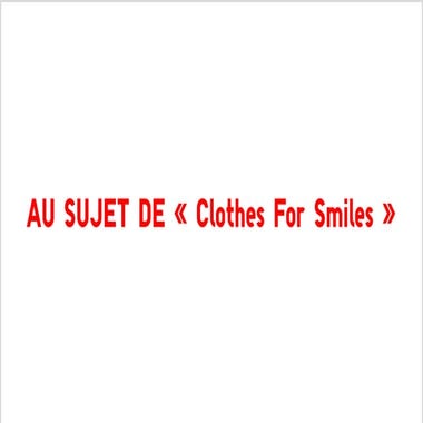 AU SUJET DE « Clothes For Smiles »