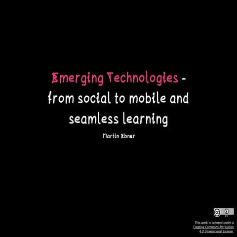 Emerging technologies - from social to mobile and seamless learning