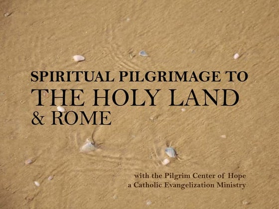 Spiritual Pilgrimage to the Holy Land and Rome 2011 - PPT