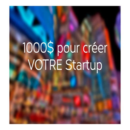 1000$ pour créer une startup