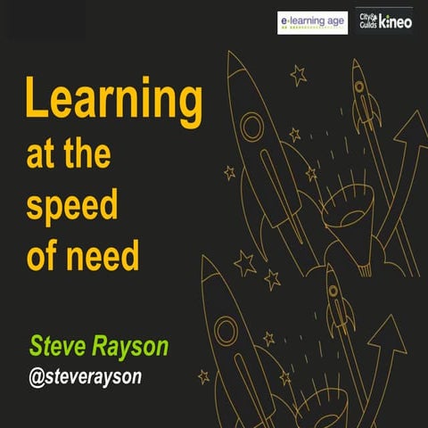 Steve Rayson's Learning at the Speed of Need | Learning Insights Live 2014
