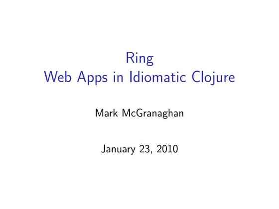 Ring: Web Apps in Idiomatic Clojure