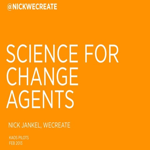 SCIENCE FOR CHANGE AGENTS