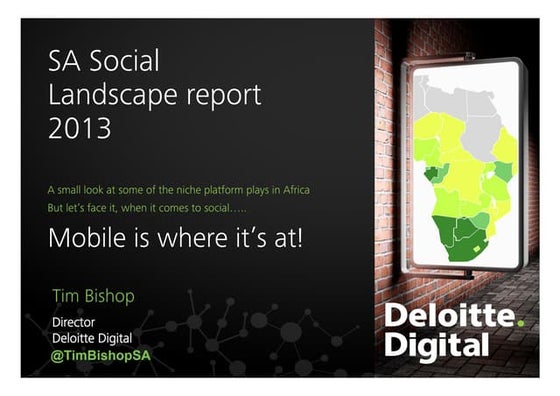 Social in Africa?... Mobile IS where it's at. SA Social Landscape Report 2013...