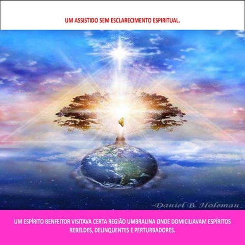 Um assistido sem esclarecimento espiritual