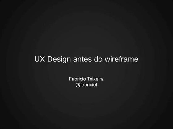 Ux design antes do wireframe