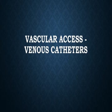 Vascular access - venous catheters central.pptx
