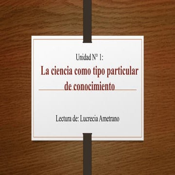La ciencia como tipo particular de conocimiento.