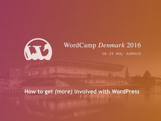 WordCamp Denmark 2016: How to get (more) involved with WordPress