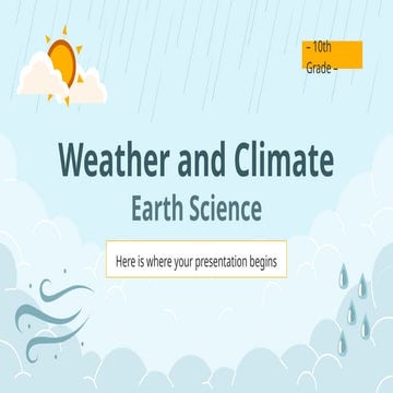 Weather and Clidmate - Earth Science - 10th Grade by Slidesgo .pptx