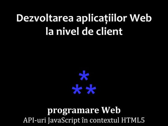 CLIW 2015-2016 (11/13) Programare Web. API-uri JavaScript în contextul HTML5