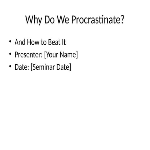 Procrastinate means to dealy works and try to find something