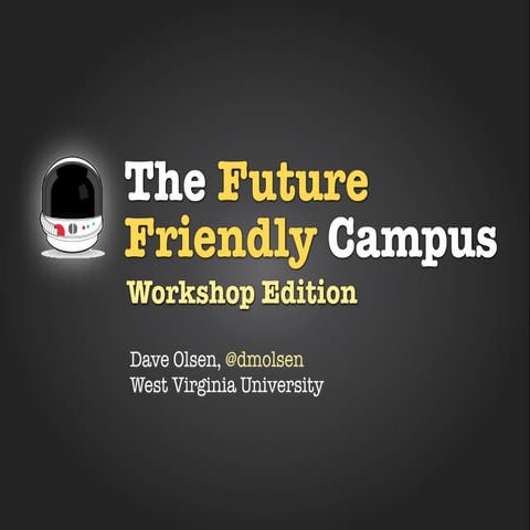The Future Friendly Campus (Workshop Edition)