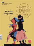 La Revue des livres pour enfants, 2025, n°340, dossier Au-delà du genre La Revue des livres pour enfants, 2025, n°340, dossier Au-delà du genre