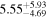 ${5.55}_{-4.69}^{+5.93}$