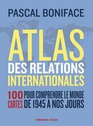Atlas des relations internationales - 3e éd.