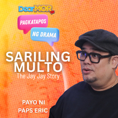 Pagkatapos Ng Drama: “Sariling Multo” (The Jay Jay Story)
