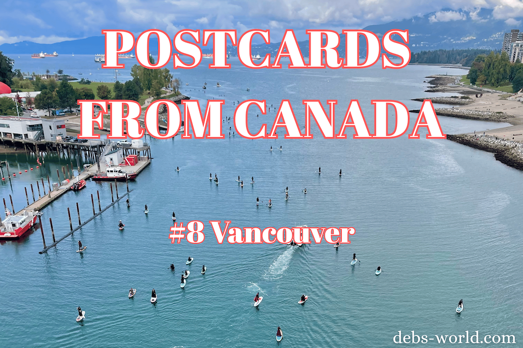 Postcards from Canada: Vibrant Vancouver!