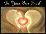 be you own Angel