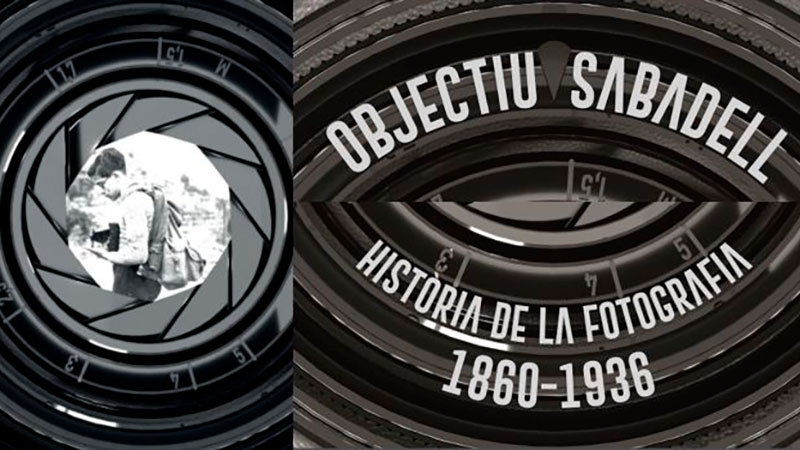 EXPOSICIÓN | Objetivo Sabadell. Historia de la fotografía 1860-1936