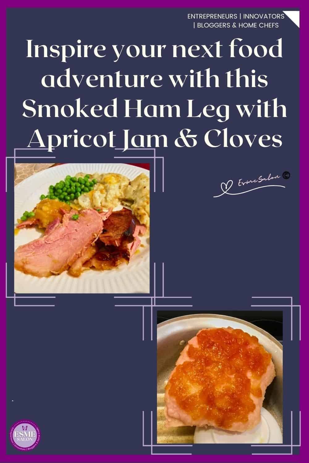 an image of a Smoked Ham Leg with Apricot Jam and Cloves in various stages of cooking