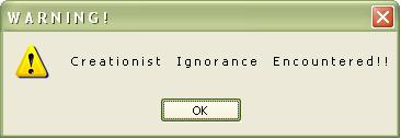Warning! Creationist Ignorance Encountered!