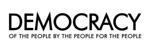 Democracy of the people by the people for the people