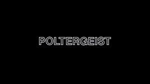 Poltergeists
