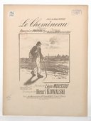 Le Chemineau, chanson. Paroles de Léon Moussou. Musique de Henri Kowalski <br> 1912 